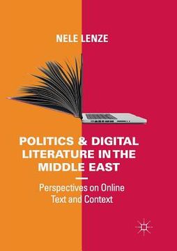 portada Politics and Digital Literature in the Middle East: Perspectives on Online Text and Context (en Inglés)