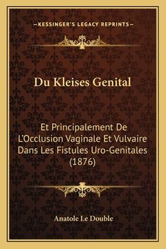 portada Du Kleises Genital: Et Principalement De L'Occlusion Vaginale Et Vulvaire Dans Les Fistules Uro-Genitales (1876) (en Francés)