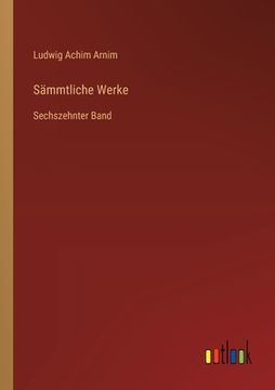 portada Sämmtliche Werke: Sechszehnter Band (en Alemán)
