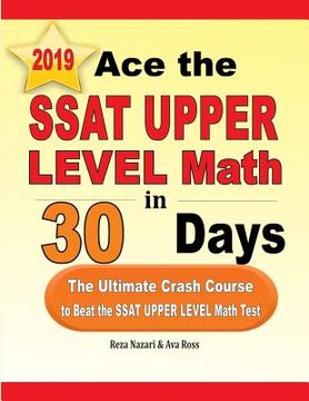 portada Ace the SSAT Upper Level Math in 30 Days: The Ultimate Crash Course to Beat the SSAT Upper Level Math Test (en Inglés)
