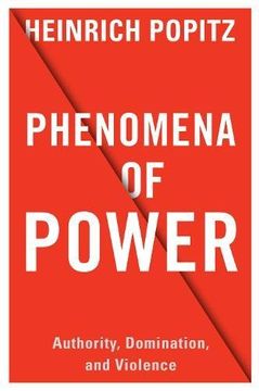 portada Phenomena of Power: Authority, Domination, and Violence (European Perspectives: A Series in Social Thought and Cultural Criticism)