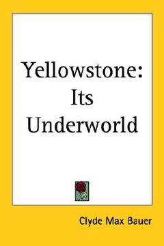 portada yellowstone: its underworld (en Inglés)