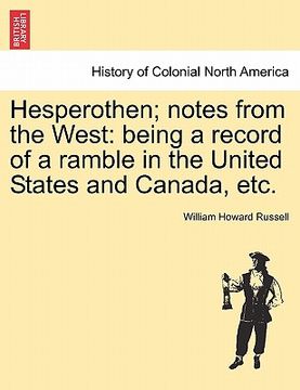portada hesperothen; notes from the west: being a record of a ramble in the united states and canada, etc. (en Inglés)