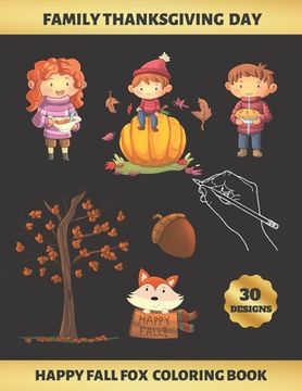 portada Family Thanksgiving Day, Happy Fall Fox Coloring Book: FOR KIDS (4-9 YEARS OF AGE) - Children's Activity Books - BONUS HANGMAN + MAZE - Creative Gift (en Inglés)