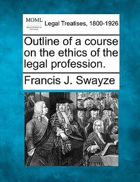 portada outline of a course on the ethics of the legal profession. (in English)