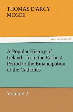 portada a popular history of ireland: from the earliest period to the emancipation of the catholics - volume 2