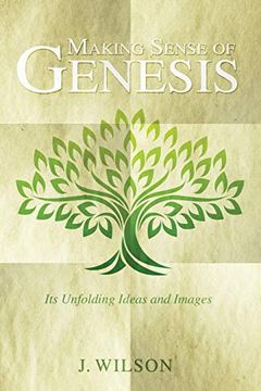 portada Making Sense of Genesis: Its Unfolding Ideas and Images (en Inglés)