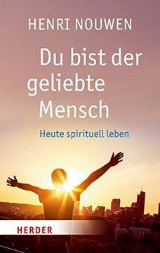portada Du Bist der Geliebte Mensch: Heute Spirituell Leben (Herder Spektrum) (en Alemán)