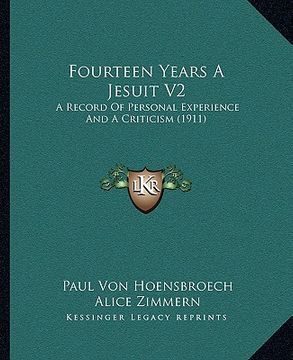 portada fourteen years a jesuit v2: a record of personal experience and a criticism (1911) (en Inglés)