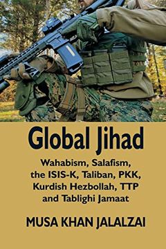 portada Global Jihad: Wahabism, Salafism, the Isis-K, Taliban, Pkk, Kurdish Hezbollah, ttp and Tablighi Jamaat (in English)