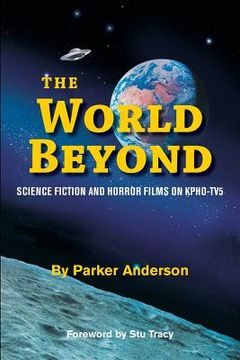 portada The World Beyond: Science Fiction and Horror Films on KPHO TV5 (en Inglés)