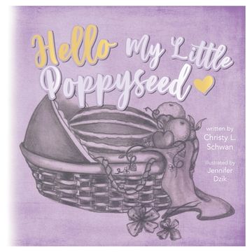 portada Hello My Little Poppy Seed: An Expectant Mother's Love Poem (en Inglés)