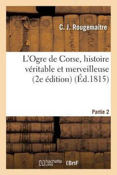 portada L'Ogre de Corse, Histoire Véritable Et Merveilleuse Partie 2 (en Francés)
