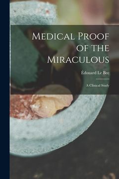 portada Medical Proof of the Miraculous: a Clinical Study (en Inglés)