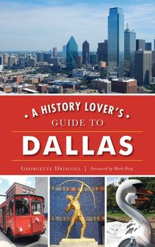 portada A History Lover's Guide to Dallas (en Inglés)