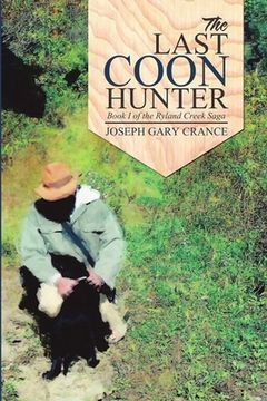 portada The Last Coon Hunter: Book I of the Ryland Creek Saga (en Inglés)