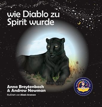 portada Wie Diablo zu Spirit wurde: Es zeigt, wie Kinder sich mit Tieren verbinden und alle Lebewesen respektieren können. (in German)