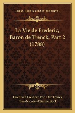 portada La Vie de Frederic, Baron de Trenck, Part 2 (1788) (in French)