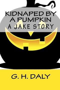 portada Kidnaped By A Pumpkin: A Jake Story (en Inglés)