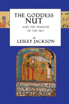 portada The Goddess Nut: And the Wisdom of the Sky (en Inglés)