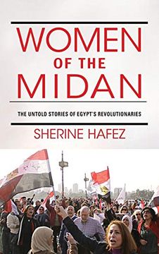 portada Women of the Midan: The Untold Stories of Egypt's Revolutionaries (Public Cultures of the Middle East and North Africa) 