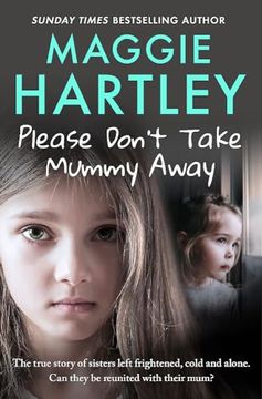 portada Please Don't Take Mummy Away: The True Story of Two Sisters Left Cold, Frightened, Hungry and Alone (en Inglés)