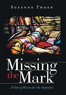 portada Missing the Mark: A Tale of Rescue for the Imperfect
