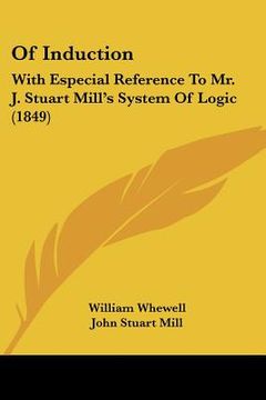 portada of induction: with especial reference to mr. j. stuart mill's system of logic (1849) (in English)