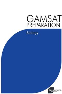 portada GAMSAT Preparation Biology: Efficient Methods, Detailed Techniques, Proven Strategies, and GAMSAT Style Questions (en Inglés)