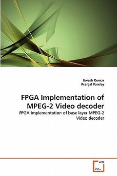 portada fpga implementation of mpeg-2 video decoder (en Inglés)