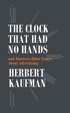 portada The Clock That had no Hands and Nineteen Other Essays About Advertising (en Inglés)