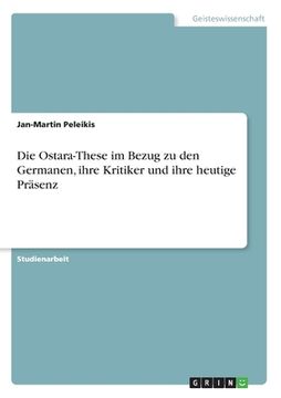 portada Die Ostara-These im Bezug zu den Germanen, ihre Kritiker und ihre heutige Präsenz (en Alemán)