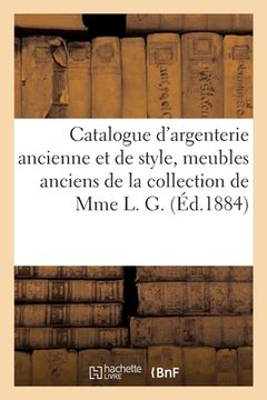 portada Catalogue d'Argenterie Ancienne Et de Style, Meubles Anciens, Bijoux, Diamants: de la Collection de Mme L. G. (in French)
