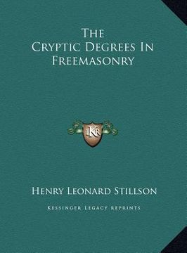 portada the cryptic degrees in freemasonry the cryptic degrees in freemasonry (en Inglés)