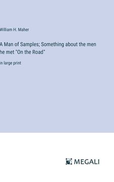portada A Man of Samples; Something about the men he met "On the Road": in large print (in English)