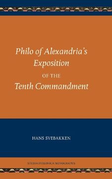 portada Philo of Alexandria's Exposition of the Tenth Commandment (Studia Philonica Monographs)