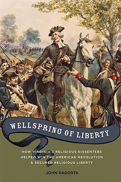 portada wellspring of liberty,how virginia´s religious dissenters helped win the american revolution and secured religious liberty