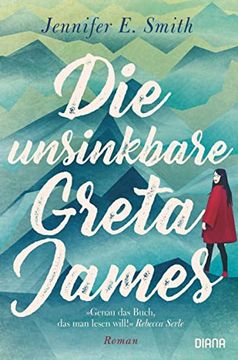 portada Die Unsinkbare Greta James: Roman - Eine Reise Nach Alaska, die Vater und Tochter Verbindet (en Alemán)