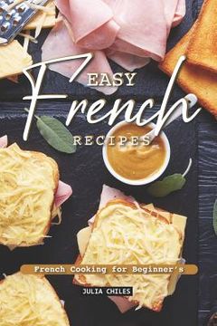 portada Easy French Recipes: French Cooking for Beginner's