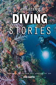 portada Amazing Diving Stories: Incredible Tales from Deep Beneath the Sea (en Inglés)