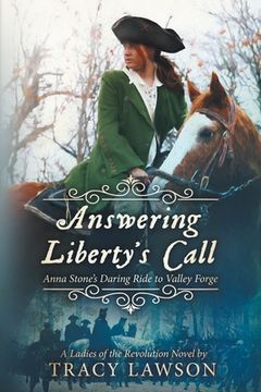 portada Answering Liberty's Call: Anna Stone's Daring Ride to Valley Forge (en Inglés)