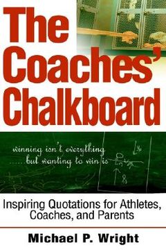 portada the coaches' chalkboard: inspiring quotations for athletes, coaches, and parents (in English)