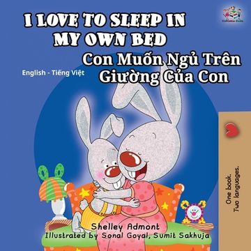 portada I Love to Sleep in My Own Bed (English Vietnamese Bilingual Book for Kids): English Vietnamese Bilingual Children's Book (en Vietnamita)