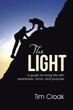 portada The Light: A guide for living life with awareness, honor, and purpose (en Inglés)