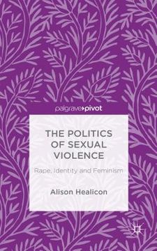 portada The Politics of Sexual Violence: Rape, Identity and Feminism