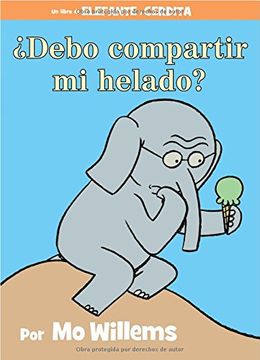 portada ¿Debo Compartir Mi Helado?-An Elephant and Piggie Book, Spanish Edition (en Inglés)