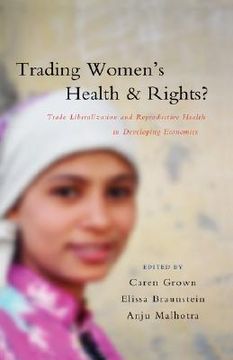 portada trading women's health and rights?: trade liberalization and reproductive health in developing economies (en Inglés)