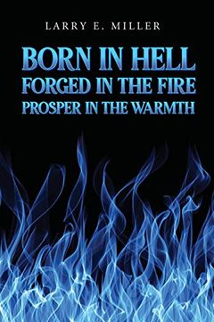 portada Born in Hell, Forged in the Fire, Prosper in the Warmth (en Inglés)
