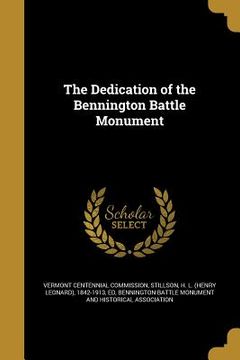 portada The Dedication of the Bennington Battle Monument (en Inglés)