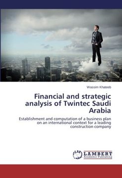 portada Financial and strategic analysis of Twintec Saudi Arabia: Establishment and computation of a business plan on an international context for a leading construction company